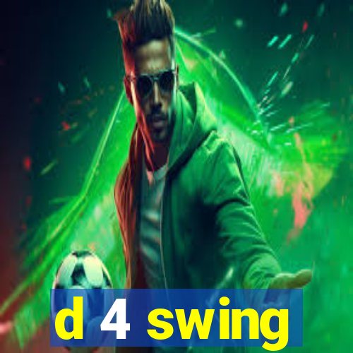 d 4 swing